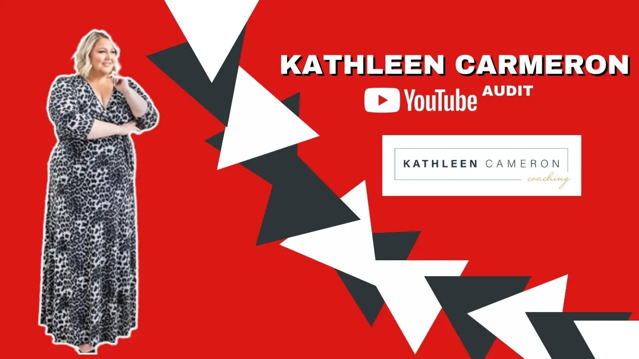 KATHLEEN CARMERON YOUTUBE CHANNEL AUDIT