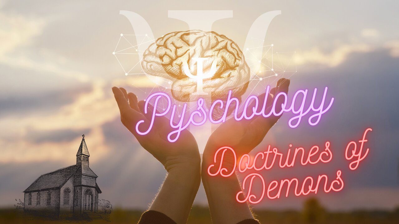 Pyschology & The Church "Doctrines of Demons"