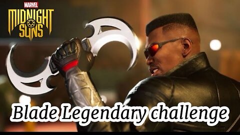 Midnight suns Blade Legendary challenge PS5 gameplay