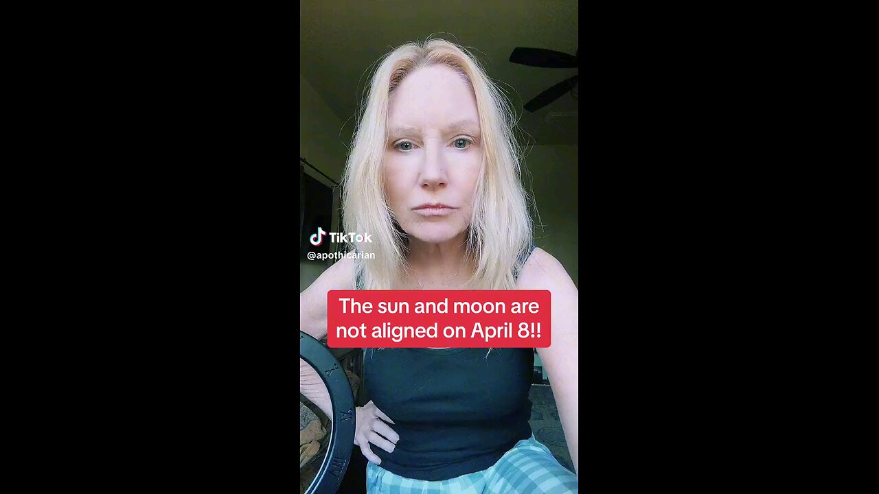 The April 8thSolarEclipse lady says the Sun and moon are not supposed to be in alignment on that day