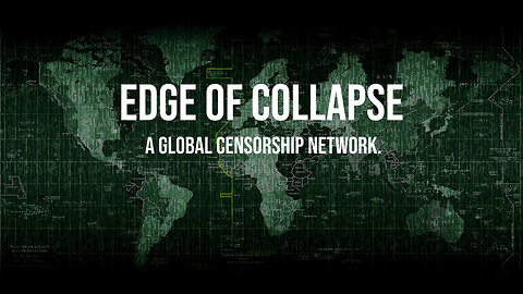 Edge of Collapse - A global censorship network