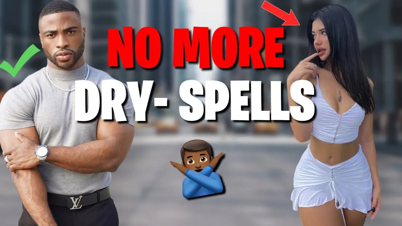 TO ANY GUY WHO´S ON A DRY-SPELL | DO THIS !