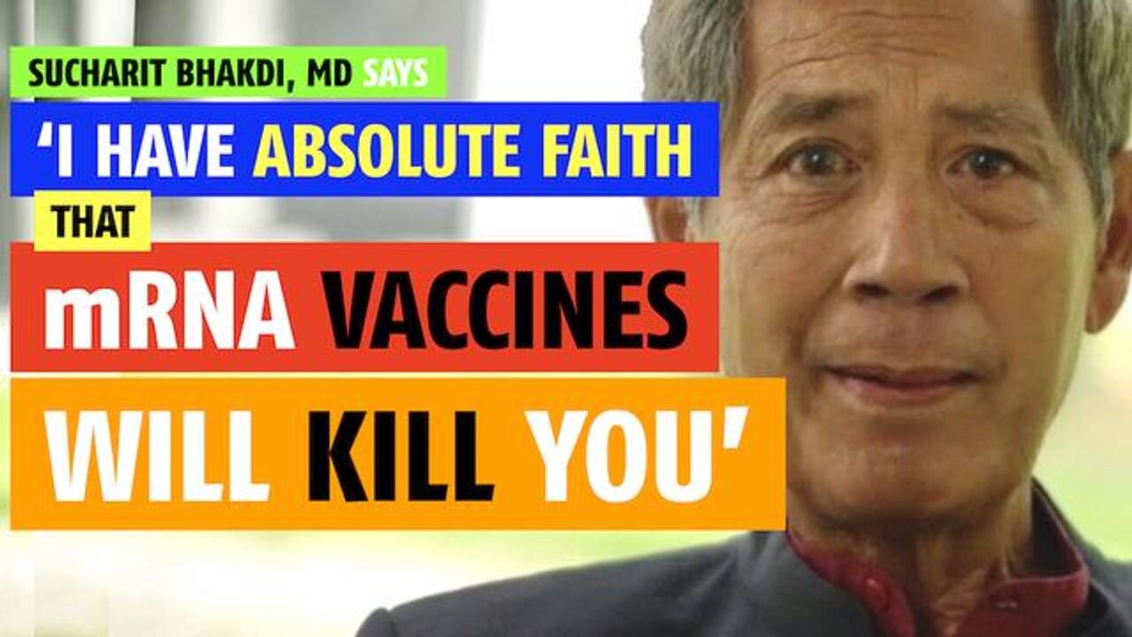 'I have absolute faith that mRNA vaccines will kill you,' says Sucharit Bhakdi, MD