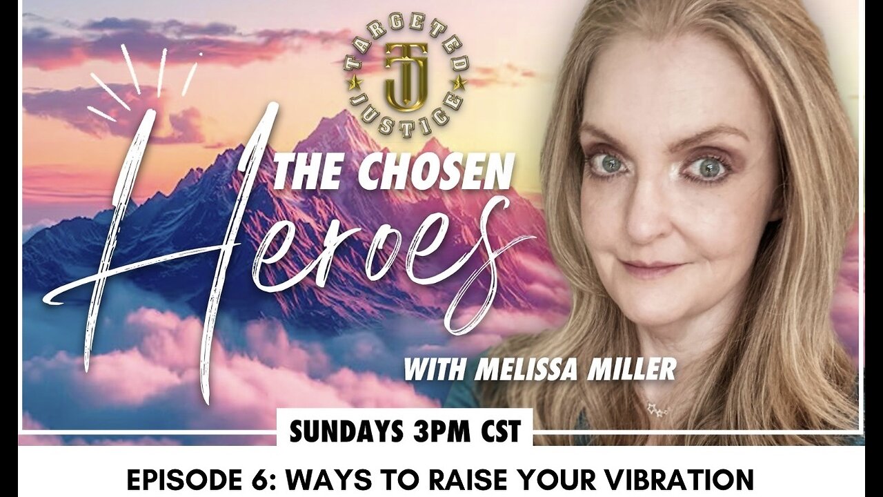 The Chosen Heroes - Ep.6 - Ways to Raise your Vibration