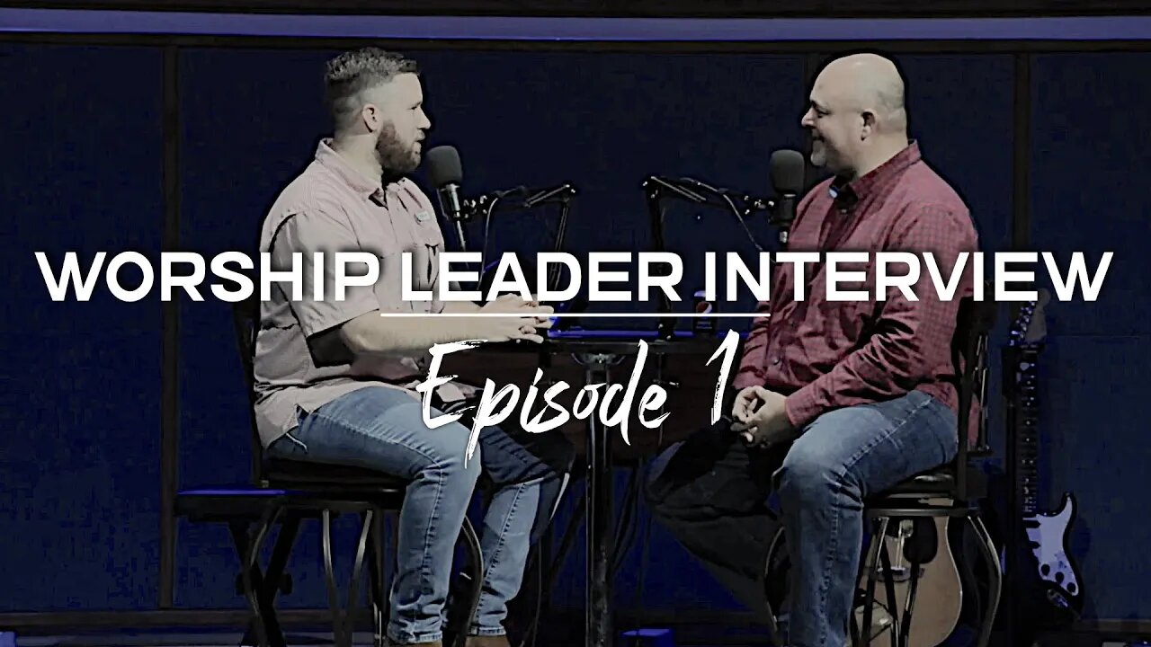 Worship Leader Interview // Episode 1