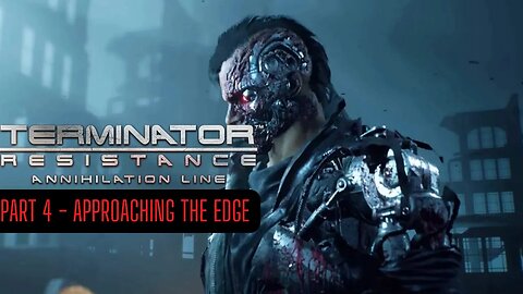 Terminator Resistance Annihilation Line Gameplay Walkthrough Part 4 - No Commentary (HD 60FPS)