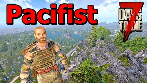 7 Days to Die Pacifist Challenge: Can You Survive Without Fighting?