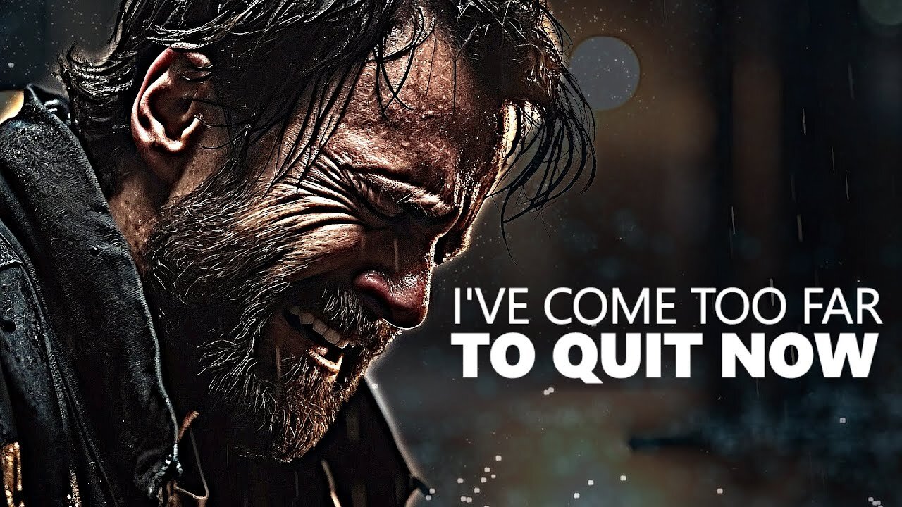 I'VE COME TOO FAR TO QUIT - MOTIVATIONAL VIDEO