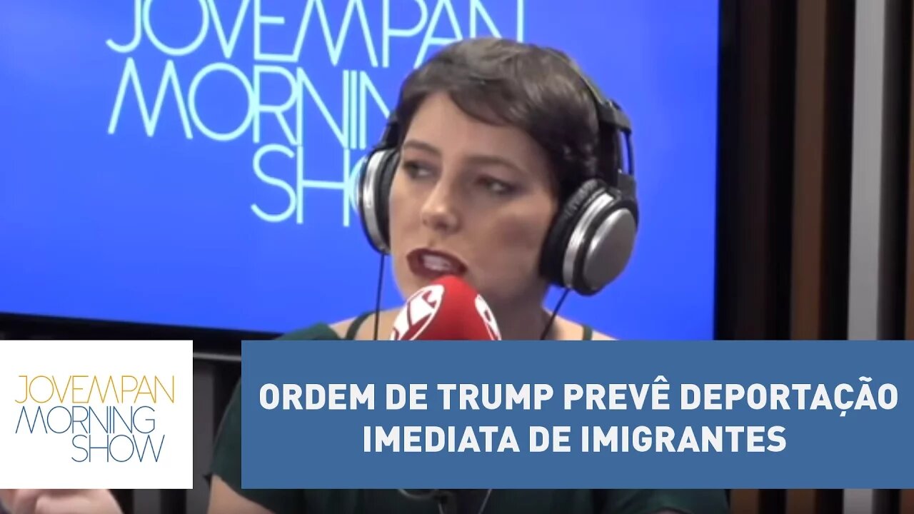 Ordem de Trump prevê deportação imediata de imigrantes, explica Helen Braun | Morning Show