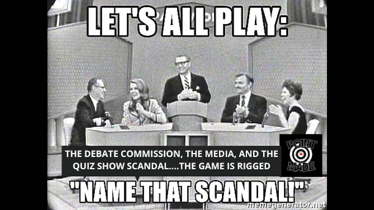 The Presidential debate commission, The Media, and the quiz show scandals-The game is rigged