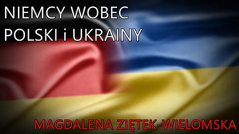 Magdalena Ziętek-Wielomska o polityce Niemiec wobec Polski i Ukrainy