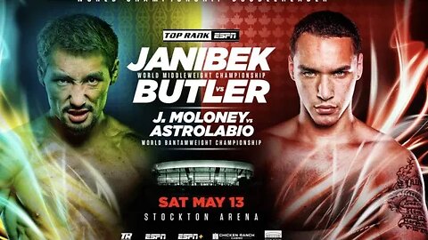 Janibek vs Butler, Moloney vs Astrolabio Full Card Watch Party