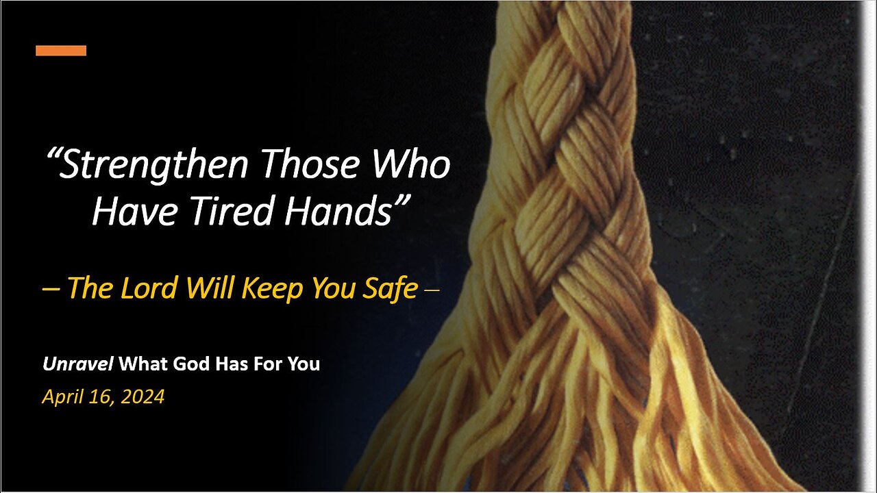 Strengthen Those Who Have Tired Hands (Apr 16, 2024)