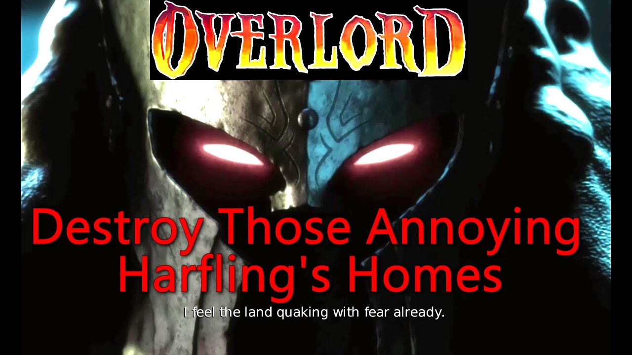 Overlord- Being Evil and Controlling Gremlins- Episode 2- Destroy the Harfling Homes