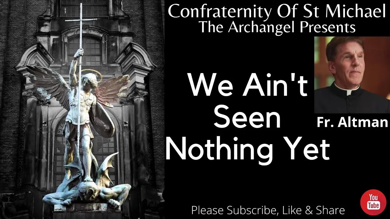 Fr. Altman - "We Ain't Seen Nothing Yet." Readings & Homily - Sermon May 28th 2020 V.040