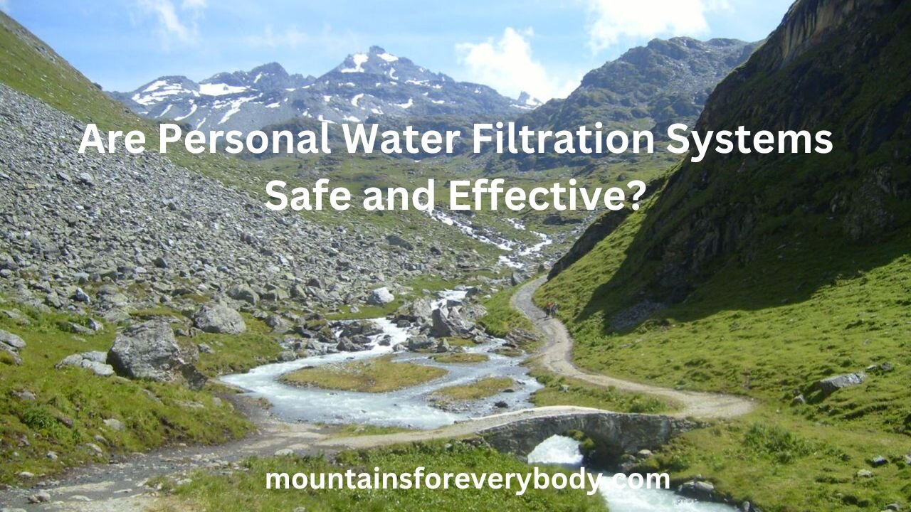 Are Personal Water Filtration Systems Safe and Effective?