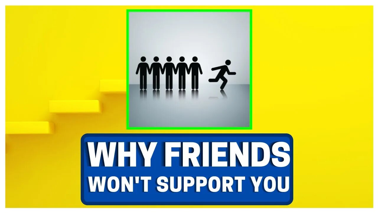 Why Your Friends WON'T Support YOU (Brutal Reality)