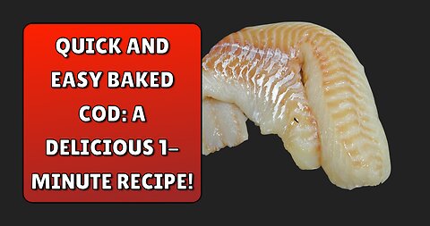 Quick and Easy Baked Cod A Delicious 1-Minute Recipe!