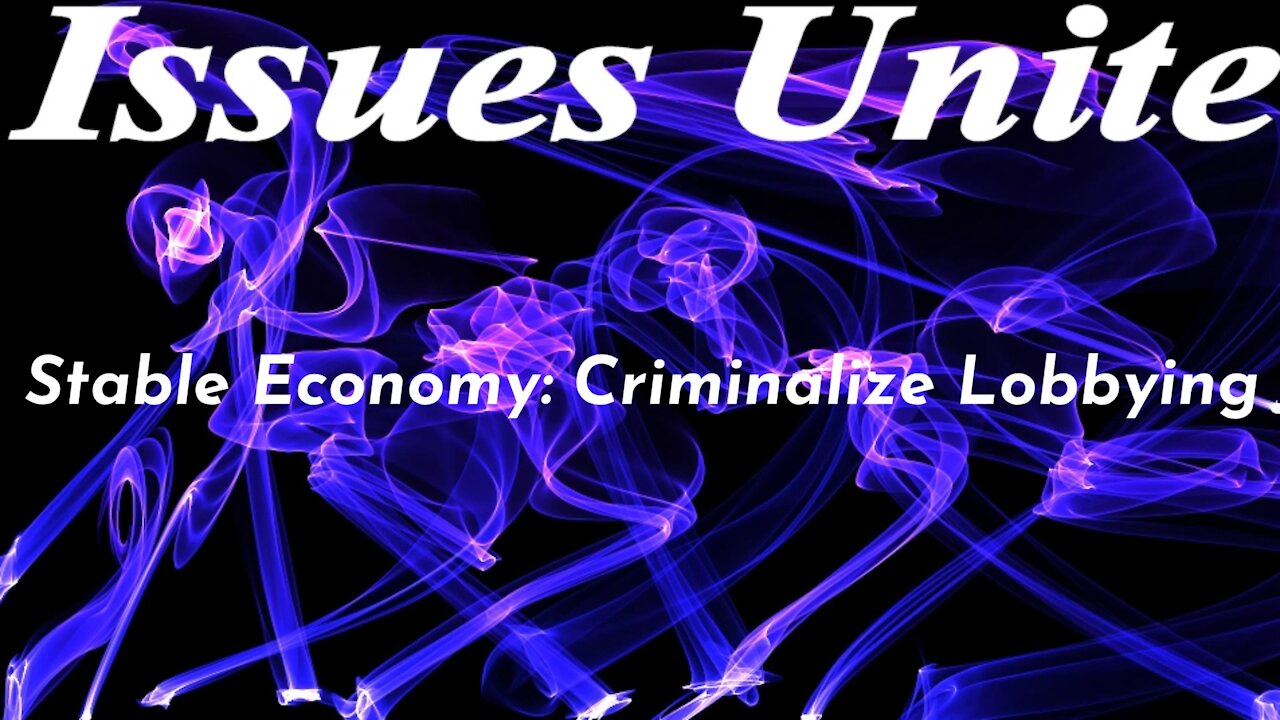 Stable Economy: CRIMINALIZE Lobbying