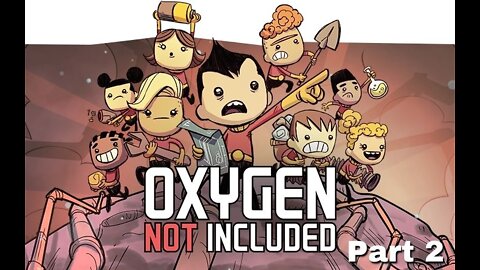 Oxygen Not Included part 2 - 1st Colony, Day 30 Let's See How Much Long It Lasts