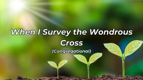 When I Survey the Wondrous Cross (HCBCO)