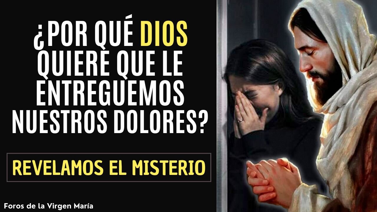 Por qué es tan Importante para Dios que le Entreguemos Nuestros Dolores