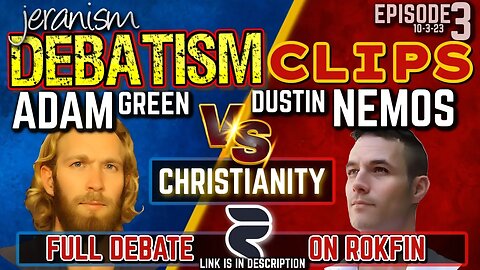 DEBATISM Ep3 | Adam Green vs Dustin Nemos | Christianity: Truth or Jewish Mysticism? CLIPPED 10/3/23