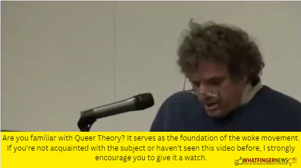 Are you familiar with Queer Theory? It serves as the foundation of the woke movement.