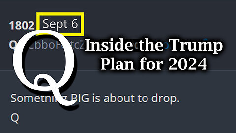 Q Post Sept 6 - Inside the Trump Plan for 2024