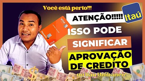 ATENÇÂO! CLIENTE ITAU VOCÊ PODE ESTÁ MAIS PERTO DE SER APROVADO NO CREDITO DO QUE IMAGINA!