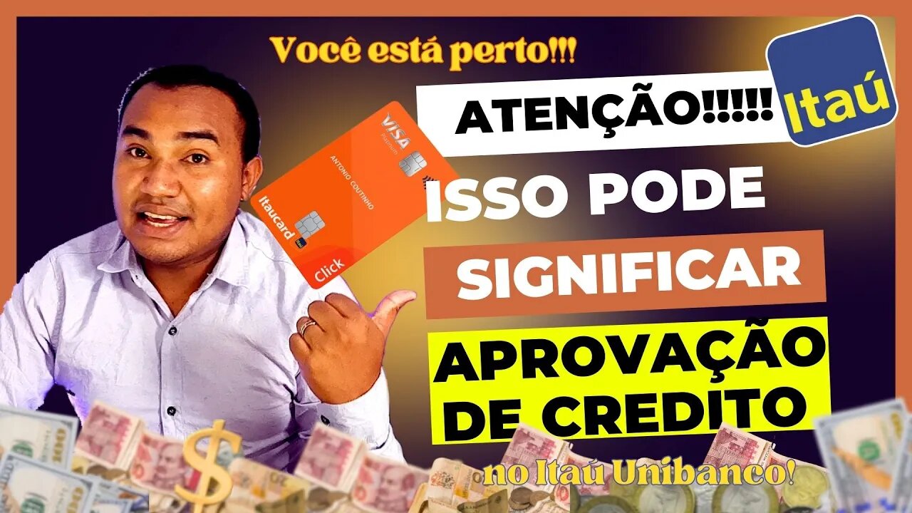 ATENÇÂO! CLIENTE ITAU VOCÊ PODE ESTÁ MAIS PERTO DE SER APROVADO NO CREDITO DO QUE IMAGINA!