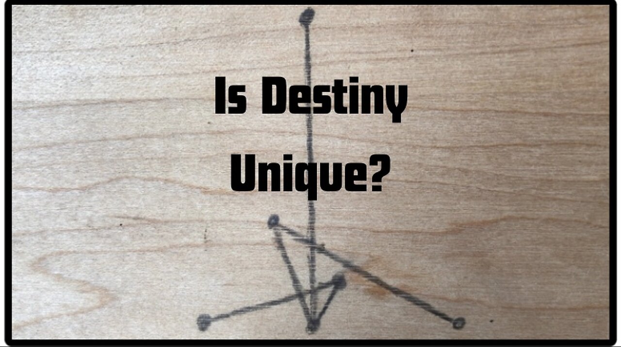 Is Destiny Unique?