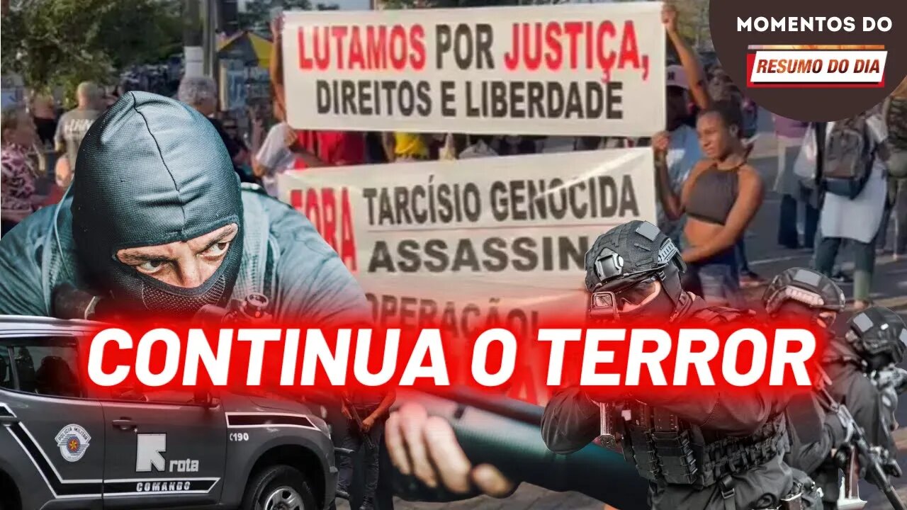 Terror no Guarujá : Continuam torturas e mortes da população | Momentos do Resumo do Dia