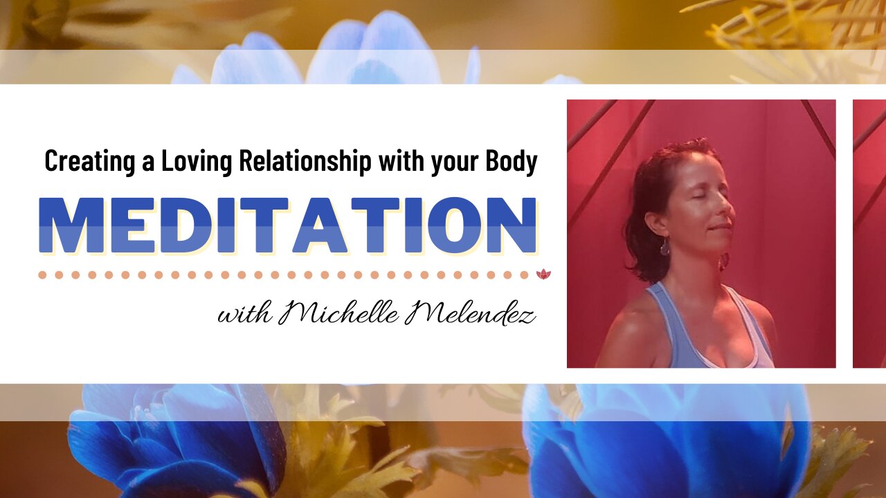 Creating a Loving Relationship with your Body Meditation