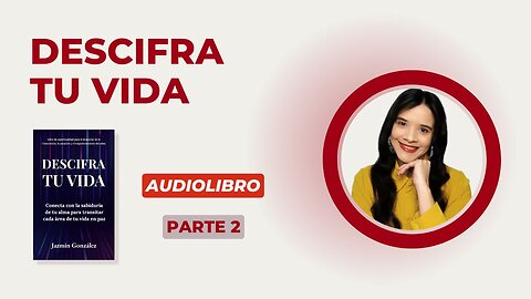 Fragmentos del Audiolibro: Descifra Tu Vida - Parte 2.
