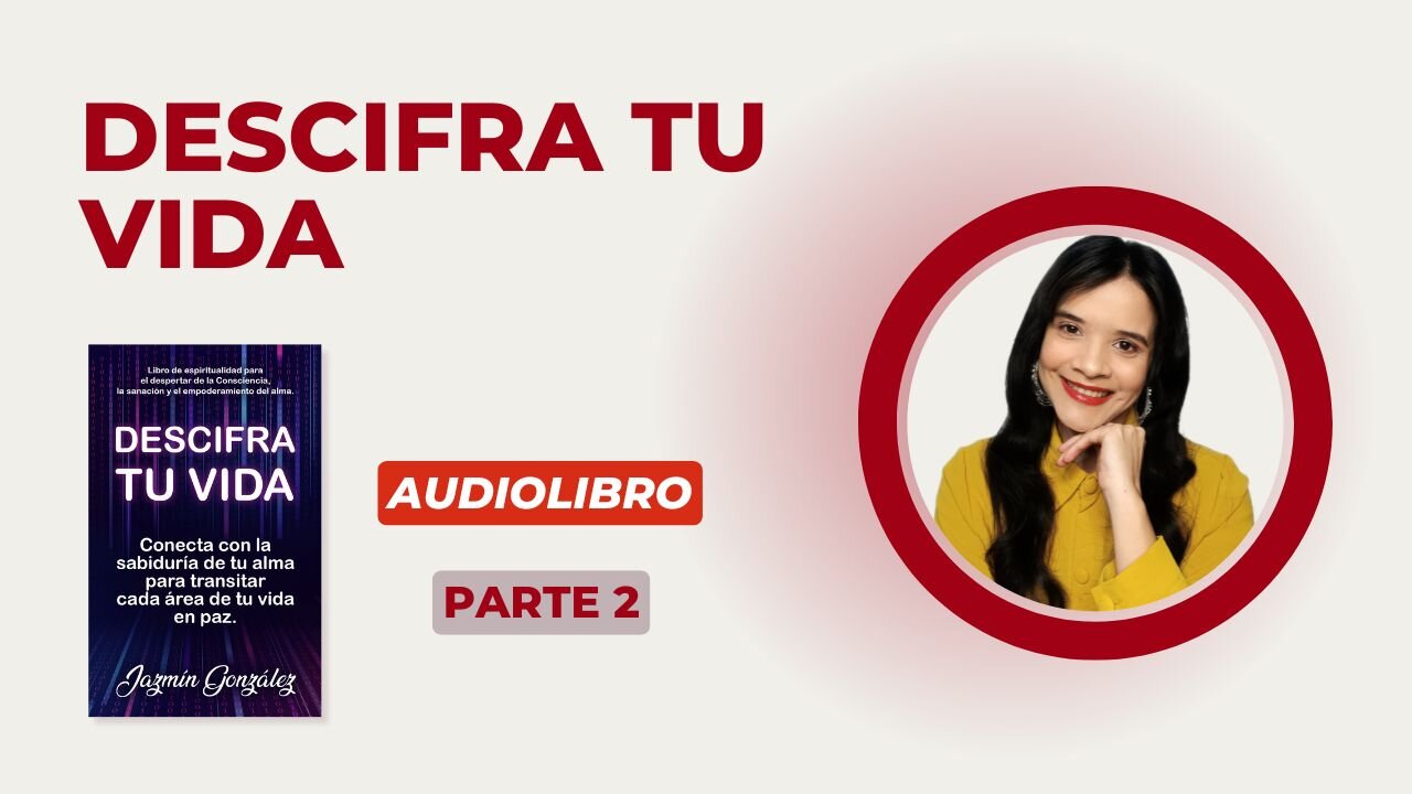 Fragmentos del Audiolibro: Descifra Tu Vida - Parte 2.