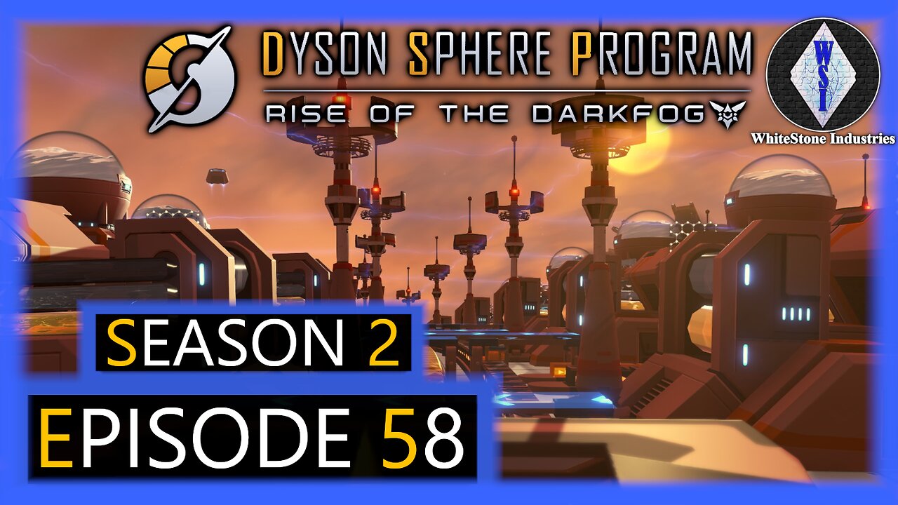 Dyson Sphere Program | Season 2 | Episode 58