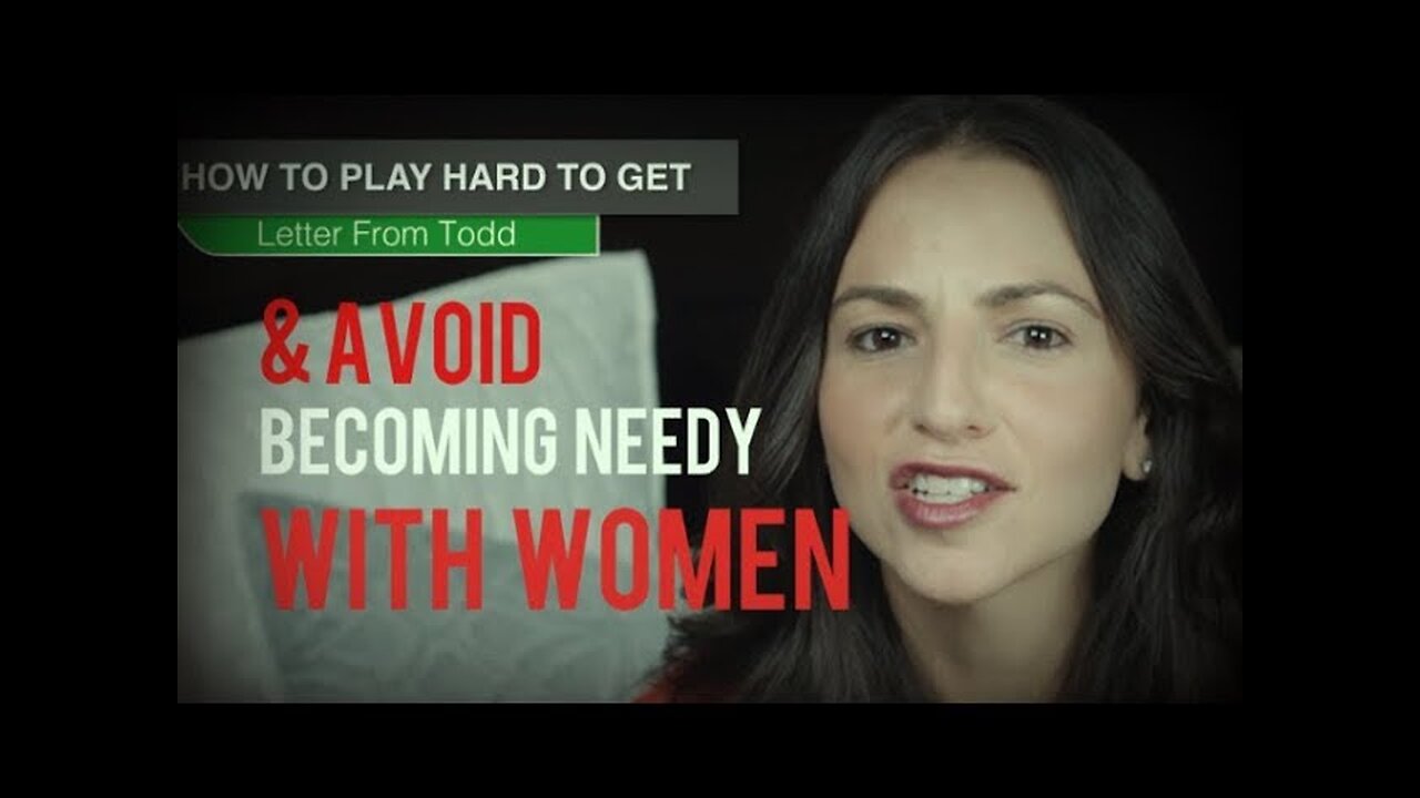 How To Play Hard To Get & Avoid Being Needy With Women