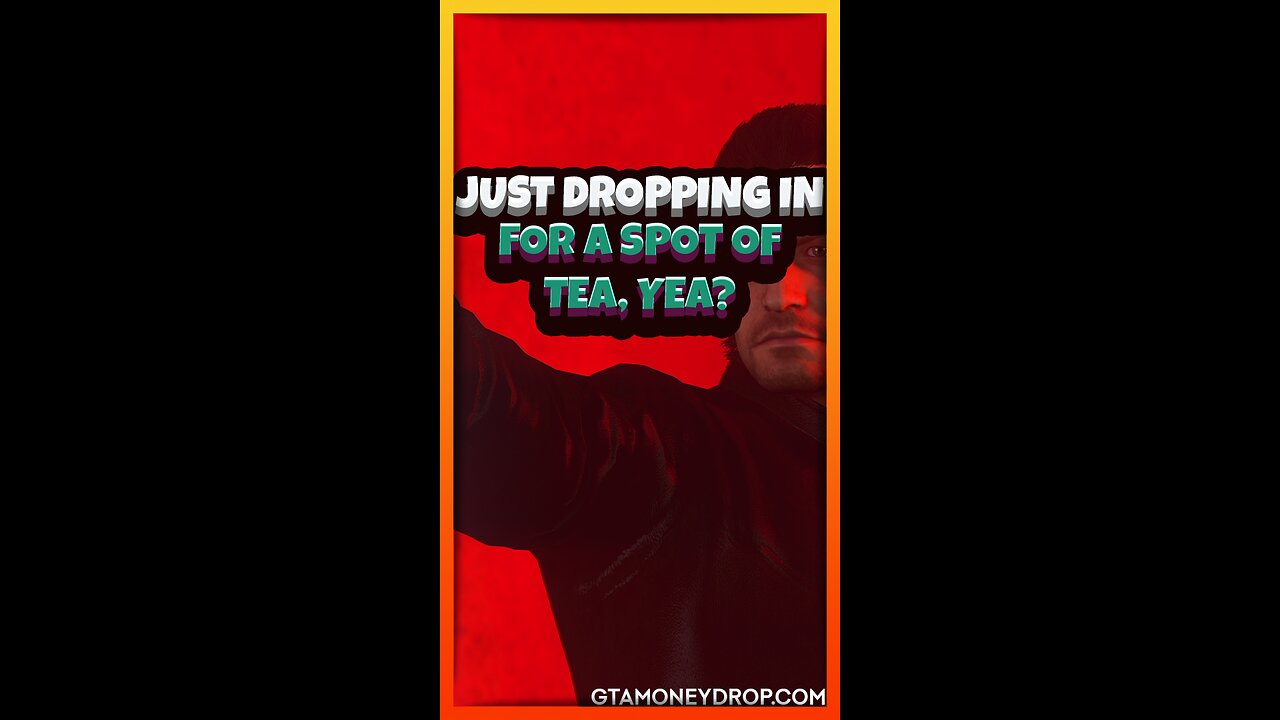 Just dropping in for a spot of tea, yea? | Funny #GTA Ep 491#gta5_funny #gtamoney