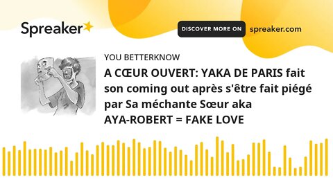 A CŒUR OUVERT: YAKA DE PARIS fait son coming out après s'être fait piégé par Sa méchante Sœur aka AY