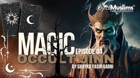 Unveiling the Mysteries of Magic, Jinn, and the Occult | Episode 4 with Yasir Qadhi