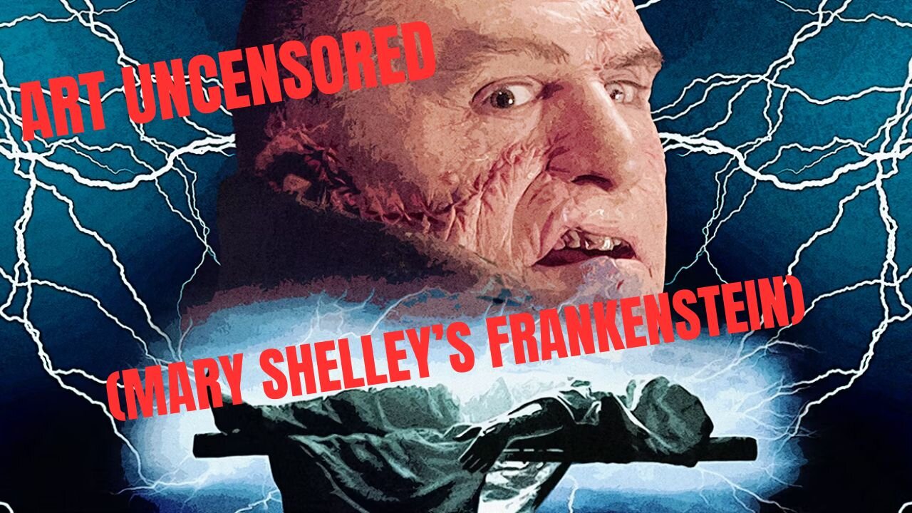 Art Uncensored (Mary Shelley's Frankenstein)