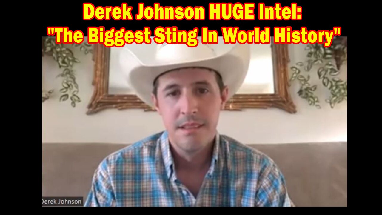 Derek Johnson HUGE Intel: "The Biggest Sting In World History"