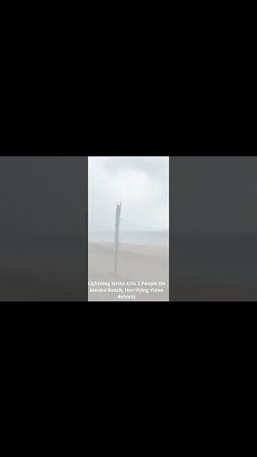 Lightning Strike Kills 2 People On Mexico Beach, Horrifying Video #shorts #lightning #mexicobeach