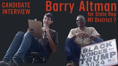 🤵🏾‍♂️ Barry L. Altman for State Representative 🇺🇸 District 07 🏛️ Michigan Candidate Interview ✋🏻🗳️💬