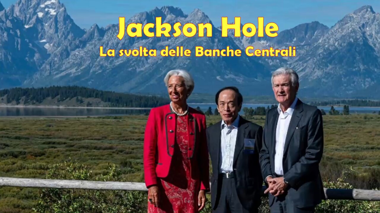 La svolta di JACKSON HOLE delle BANCHE CENTRALI