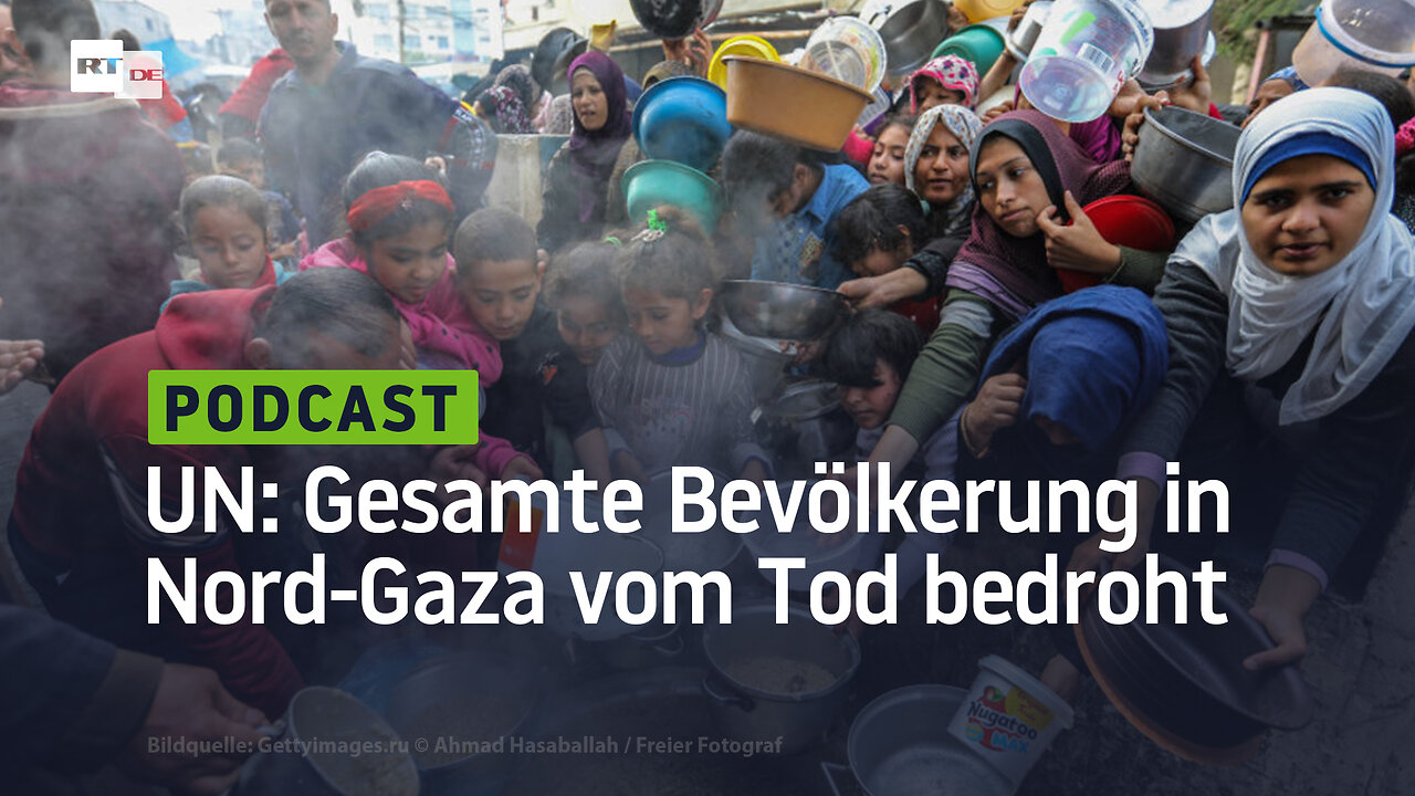 UN-Warnung – Gesamte Bevölkerung im nördlichen Gazastreifen vom Tod bedroht