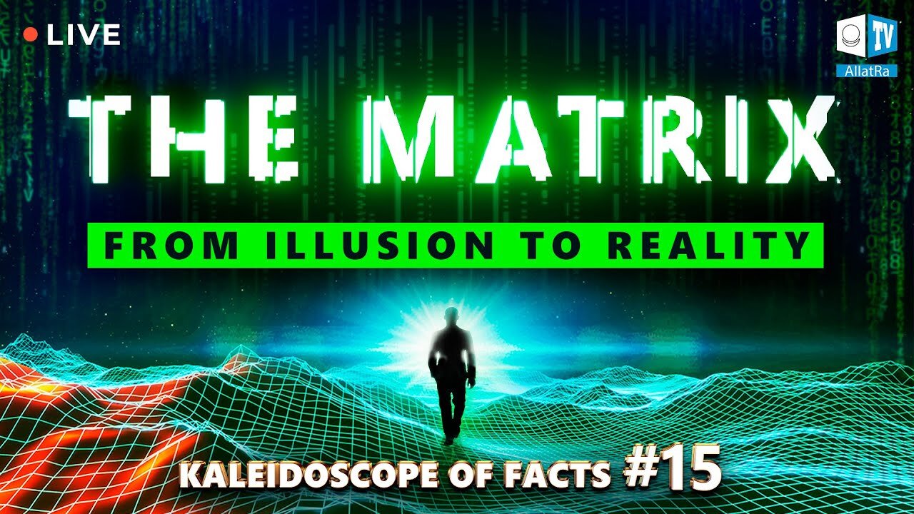 The Matrix: From Illusion to Reality. It will change your view of the world.Kaleidoscope of Facts 15