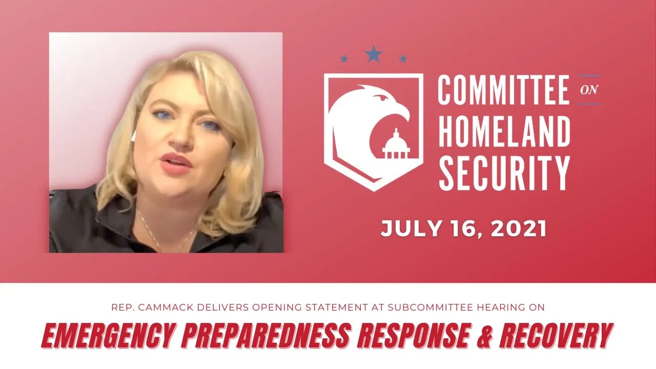 Rep. Cammack's Opening Statement Homeland EPRR Subcommittee Hearing- July 16, 2021