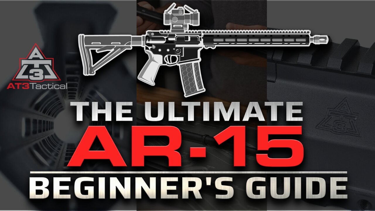 The Ultimate AR-15 Beginner's Guide, Starts Here! | AT3 Tactical